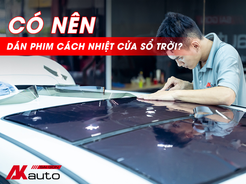 Có Nên Dán Phim Cửa Sổ Trời Không