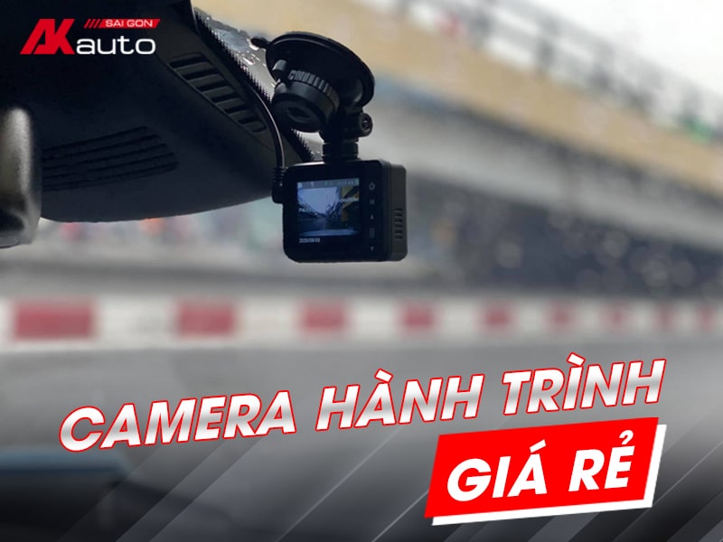 Camera hành trình giá rẻ tốt nhất hiện nay