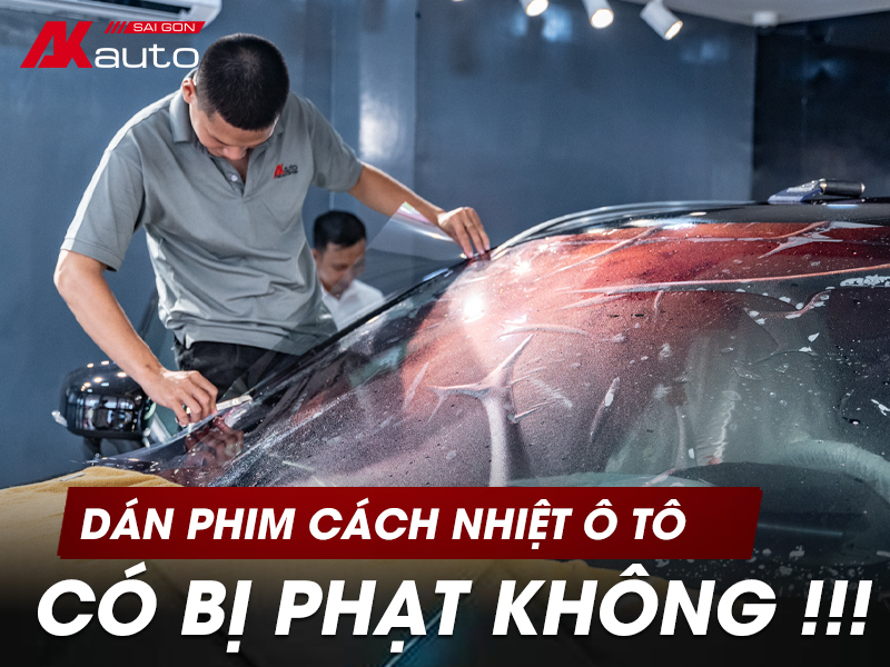 Dán phim cách nhiệt ô tô có bị phạt không