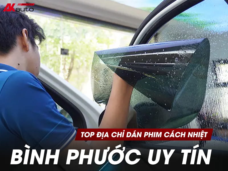 Dán Phim Cách Nhiệt Bình Phước-AKauto