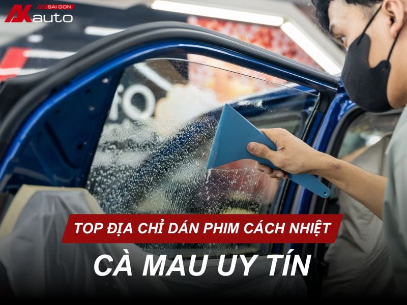 Dán Phim Cách Nhiệt Cà Mau Ô Tô Uy Tín