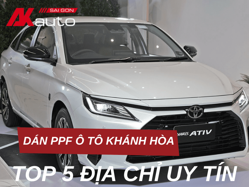 Top 5 địa chỉ dán PPF ô tô Khánh Hòa uy tín, chất lượng