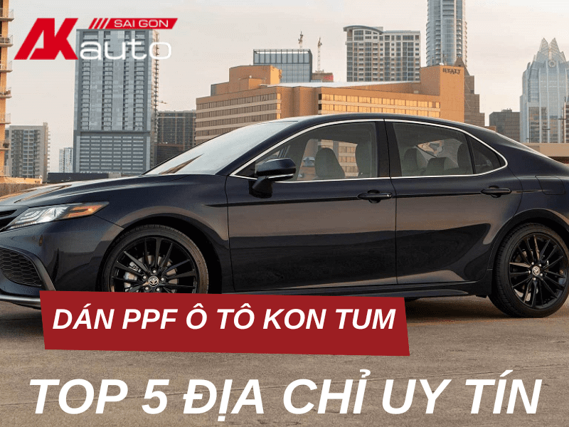 Top 5 địa chỉ dán PPF ô tô Bạc Liêu uy tín, chất lượng