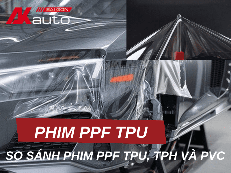 So sánh phim PPF TPU, TPH và PVC - Lý do nên chọn phim PPF TPU