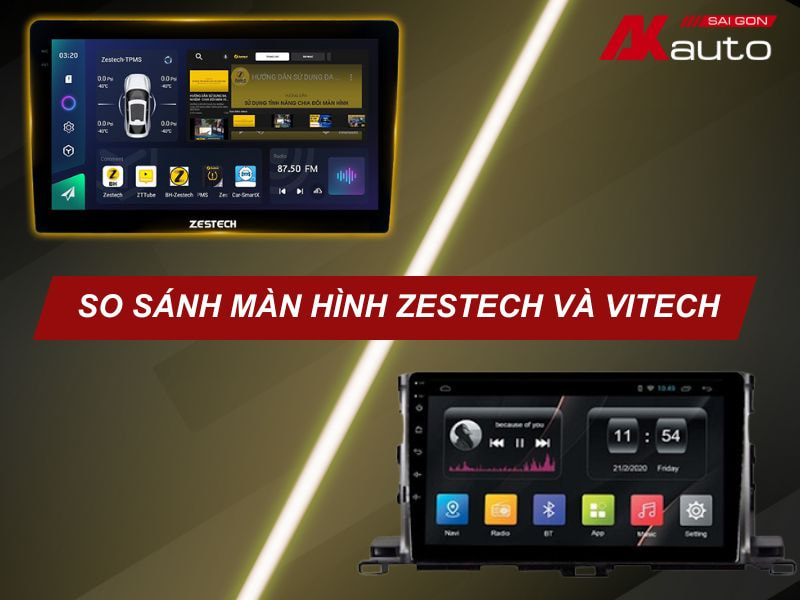 So Sánh Màn Hình Zestech Và Vitech