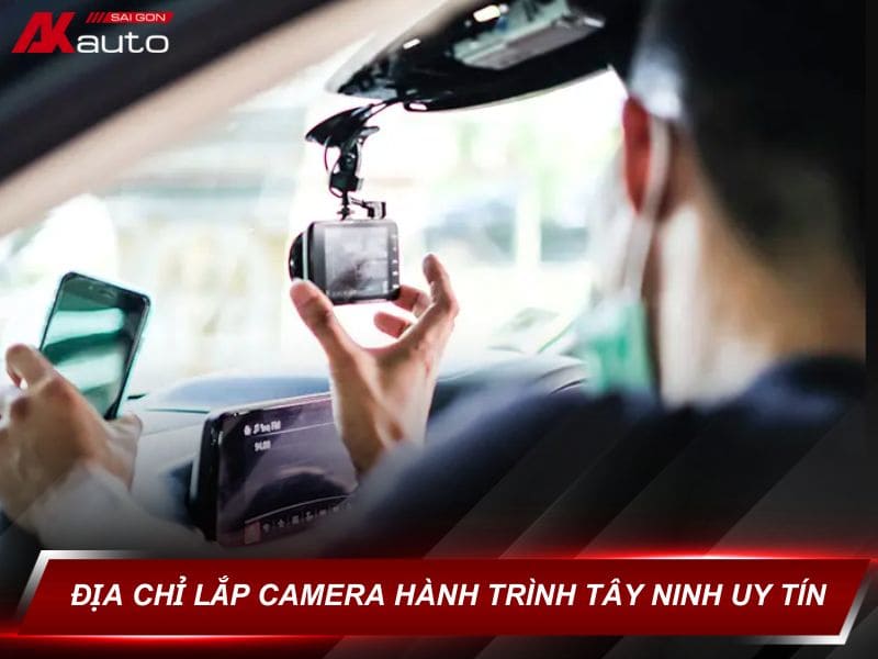 Lắp Camera Hành Trình Tây Ninh Uy tín