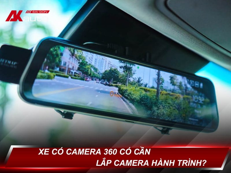 Xe Có Camera 360 Có Cần Lắp Thêm Camera Hành Trình