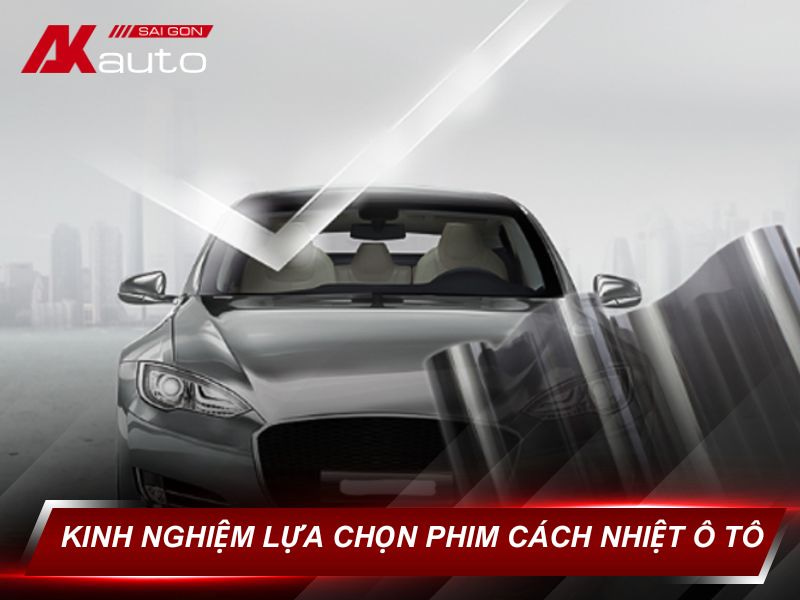 kinh nghiệm lựa chọn phim cách nhiệt ô tô