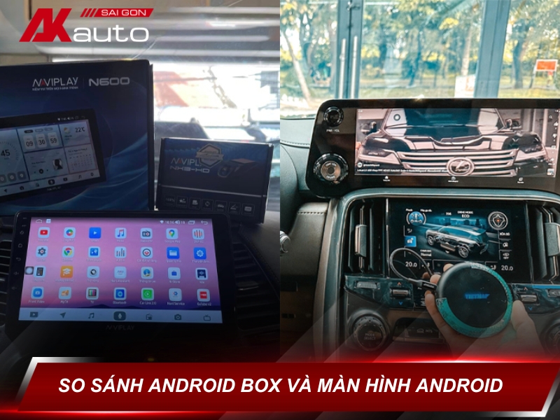 So sánh Android Box và Màn hình Android