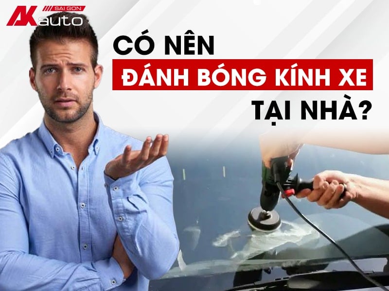 Đánh bóng kính lái tại nhà được không