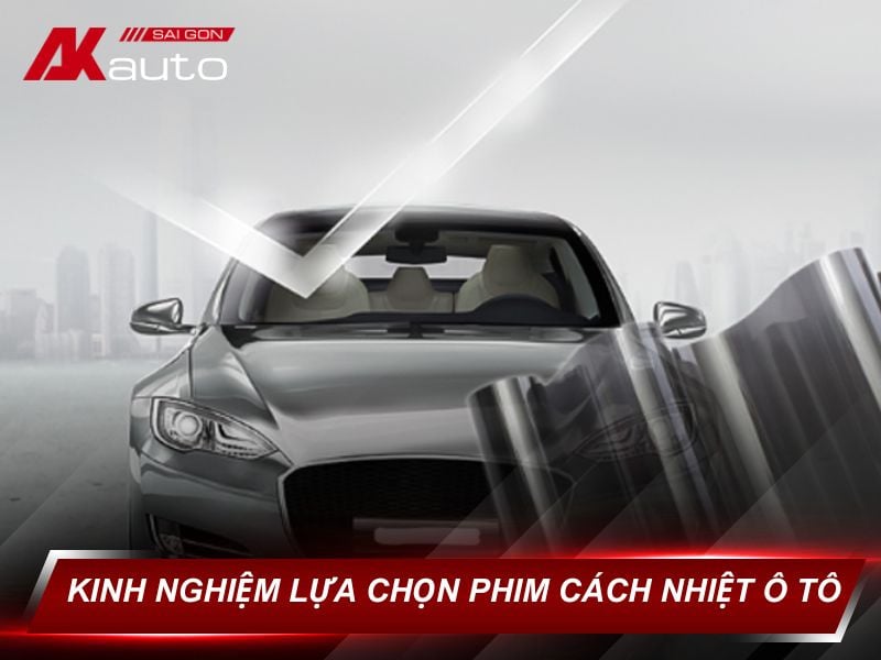 7 kinh nghiệm lựa chọn phim cách nhiệt ô tô