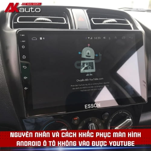 Hướng dẫn khắc phục lỗi màn hình android ô tô không vào được Youtube