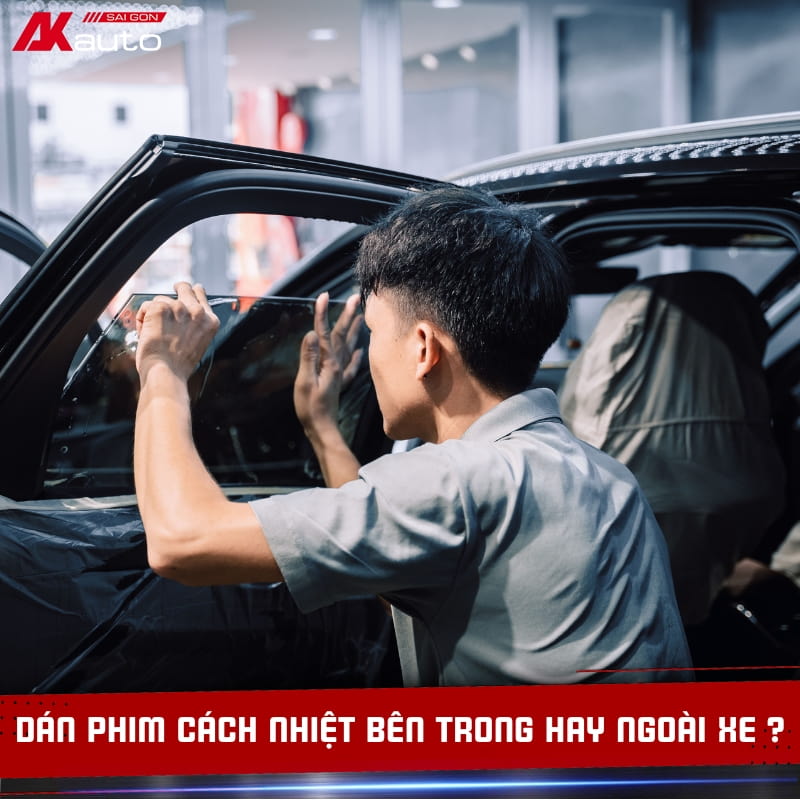 Phim cách nhiệt dán trong hay ngoài xe